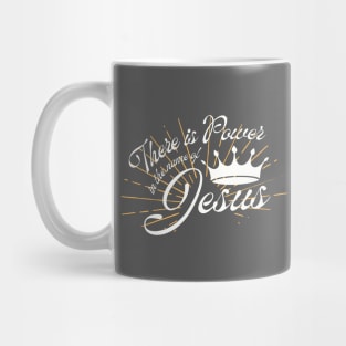 There is Power in the name of Jesus Mug